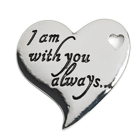 12183----1"H HEART TOKEN I AM ALWAYS WITH YOU