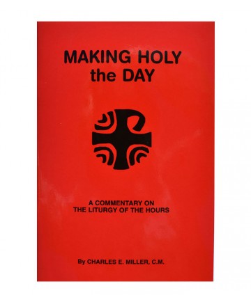 Making Holy the Day: A Commentary on the Liturgy of the Hours