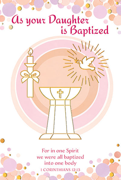 AS YOUR DAUGHTER IS BAPTIZED