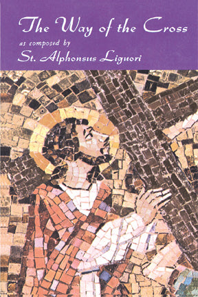 The Way of the Cross by St. Alphonsus Liguori - Books - Patrick Baker & Sons